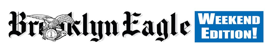 Brooklyn Eagle Weekend Edition